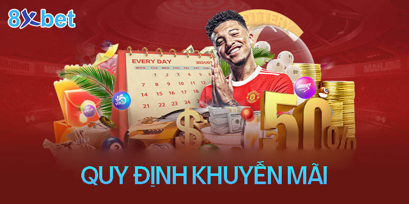 Các quy định về chương trình khuyến mãi 8XBet