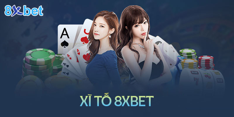 Cách chơi xì tố 8XBet chi tiết cho tân binh