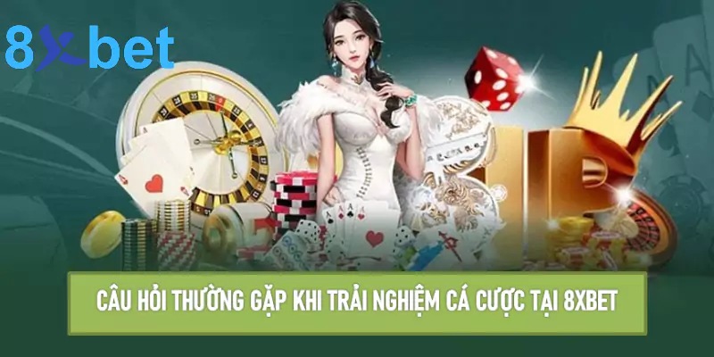 Câu hỏi thường gặp khi trải nghiệm cá cược đổi thưởng tại 8xbet